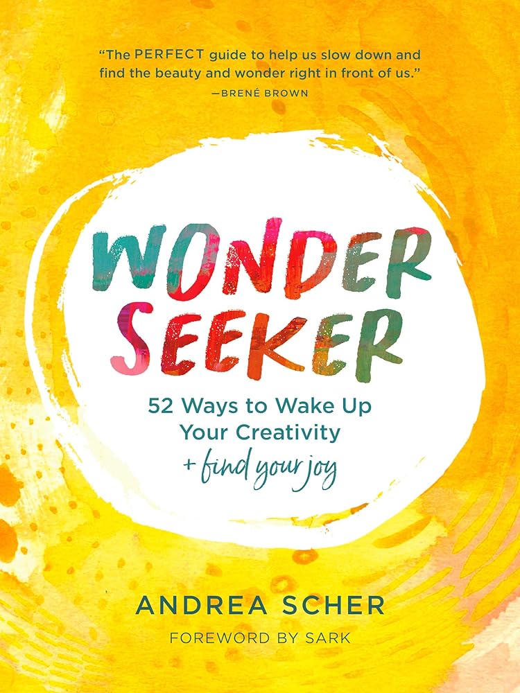 Wonder Seeker: 52 Ways to Wake Up Your Creativity and Find Your Joy cover image