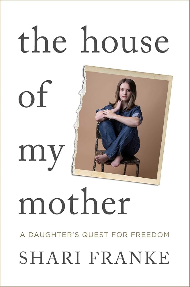 The House of My Mother: A Daughter's Quest for Freedom cover image